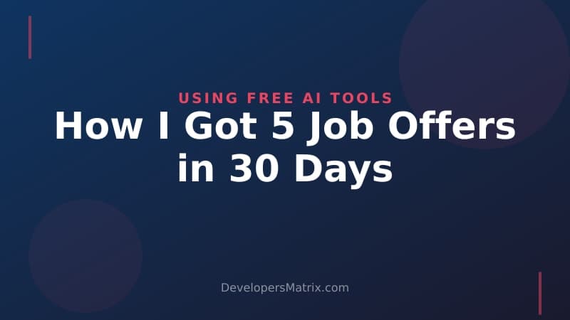 How I Got 5 Job Offers in 30 Days Using Free AI Tools