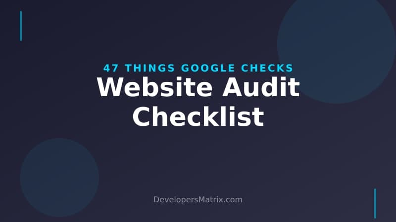 The Complete Website Audit Checklist: 47 Things Google Checks in 2026